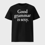 Dua Lipa Good Grammar Is Sexy Shirt