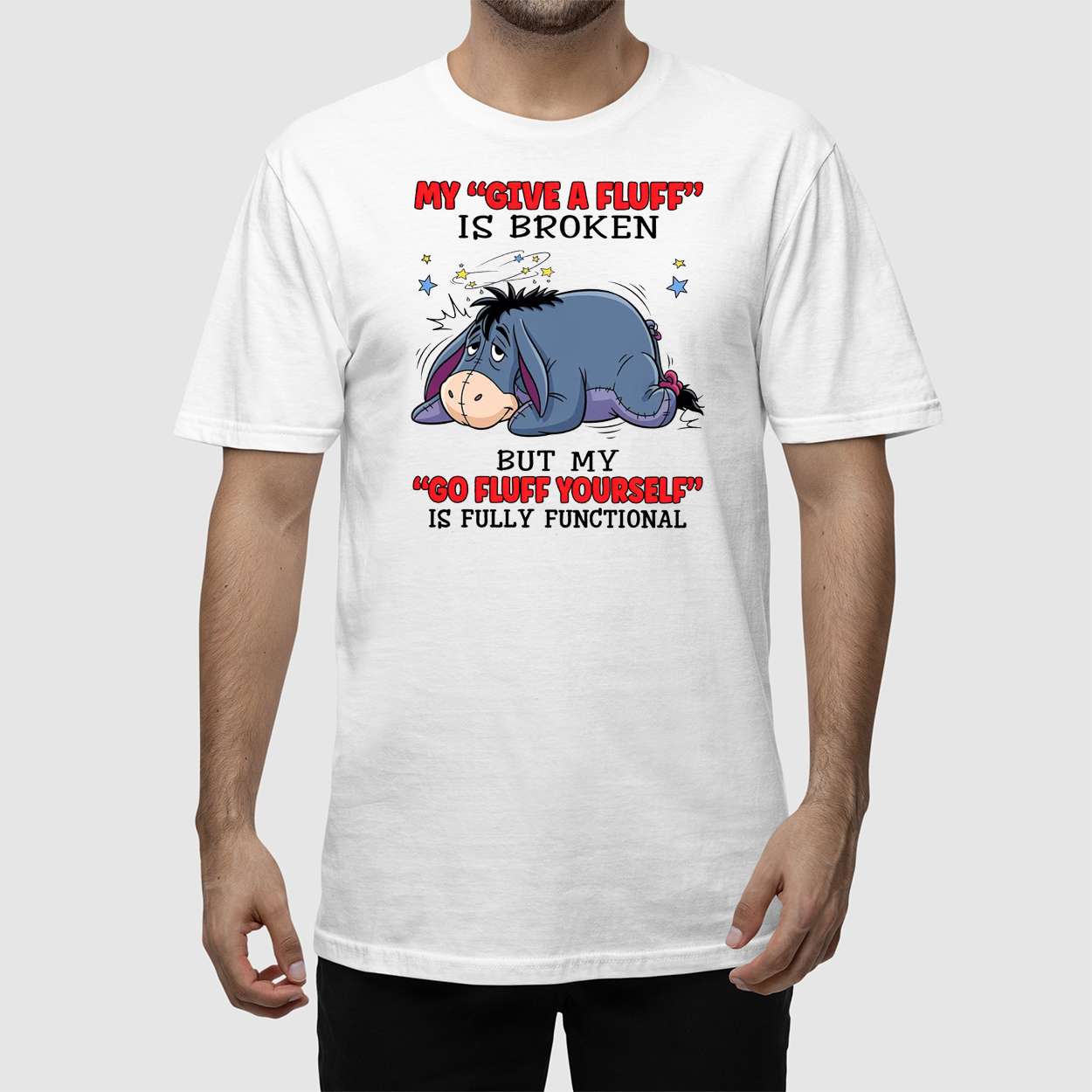 Eeyore My Give A Fluff Is Broken But My Go Fluff Yourself Is Fully Functional Shirt Eeyore My Give A Fluff Is Broken But My Go Fluff Yourself Is Fully Functional Shirt