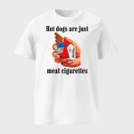 Hot Dogs Are Just Meat Cigarettes Shirt