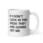 If I Don't Lock In This Week They're Gonna Get Me Mug