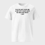 Katy Perry Pls Do Not Give Me A Rip Off Your Vape No Matter What I Say Shirt