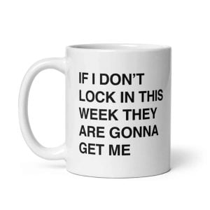 If I Dont Lock In This Week Theyre Gonna Get Me Mug1