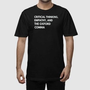 Critical Thinking Empathy And The Oxford Comma Shirt 2
