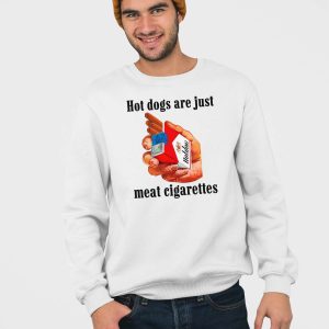 Hot Dogs Are Just Meat Cigarettes Shirt 3 Hot Dogs Are Just Meat Cigarettes Shirt 4