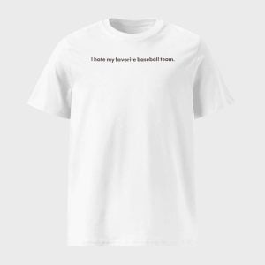 I Hate You Favorite Baseball Team Shirt