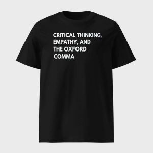 Critical Thinking Empathy And The Oxford Comma Shirt 1
