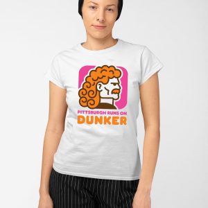 Pittsburgh Runs On Dunker Shirt 2 Pittsburgh Runs On Dunker Shirt (3)