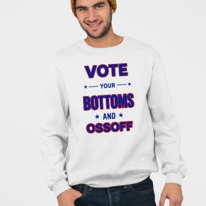 Vote Your Bottoms And Ossoff Shirt (5)