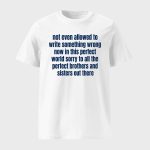 Not Even Allowed To Write Something Wrong Now In This Perfect World Shirt