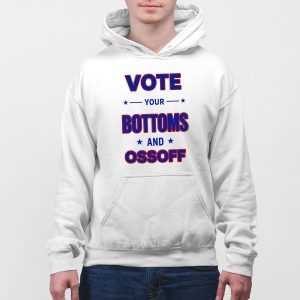 Vote Your Bottoms And Ossoff Shirt (4)