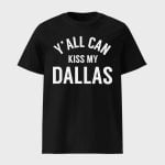 Erling Haaland Y'all Can Kiss My Dallas Shirt